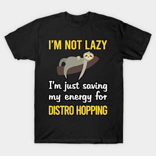 Funny Lazy Distro Hopping Distrohopper T-Shirt